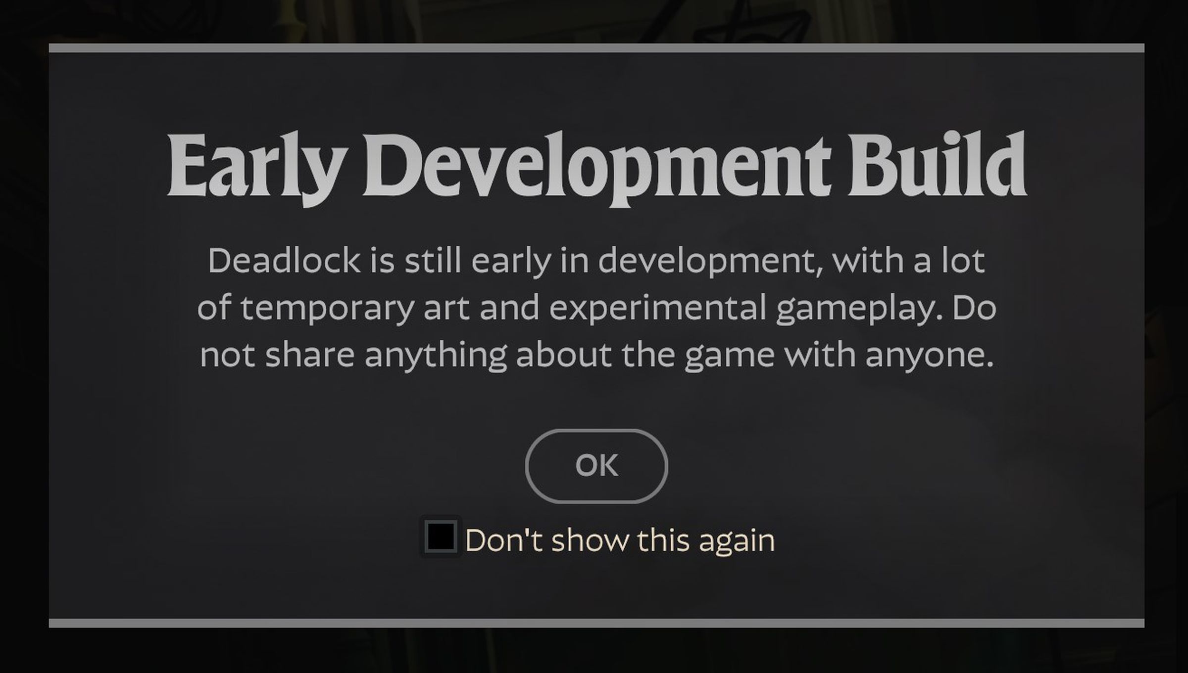 This message does pop up when I launch Deadlock, but I didn’t click OK; instead, I hit the Escape key and watched it disappear.